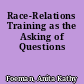 Race-Relations Training as the Asking of Questions