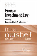 Foreign investment law including investor-state arbitrations in a nutshell /