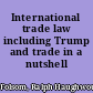International trade law including Trump and trade in a nutshell