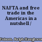 NAFTA and free trade in the Americas in a nutshell /