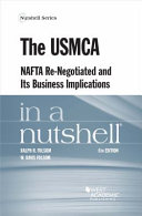 The USMCA : NAFTA re-negotiated and its business implications in a nutshell /