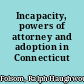 Incapacity, powers of attorney and adoption in Connecticut