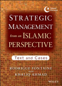 Strategic management from an Islamic perspective : text and cases /