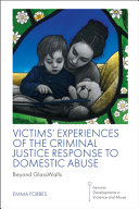 Victims' experiences of the criminal justice response to domestic abuse : beyond GlassWalls /