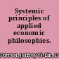 Systemic principles of applied economic philosophies.