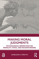 Making moral judgments : psychological perspectives on morality, ethics, and decision-making, /