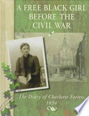 A free Black girl before the Civil War : the diary of Charlotte Forten, 1854 /