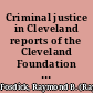 Criminal justice in Cleveland reports of the Cleveland Foundation survey of the administration of criminal justice in Cleveland, Ohio /