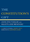 The Constitution's gift : a constitutional theory for a democratic European Union /