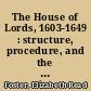 The House of Lords, 1603-1649 : structure, procedure, and the nature of its business /