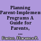 Planning Parent-Implemented Programs A Guide for Parents, Schools and Communities /