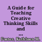 A Guide for Teaching Creative Thinking Skills and Creative Problem-Solving in the Gifted Classroom