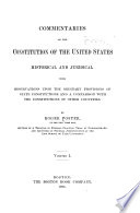 Commentaries on the Constitution of the United States, historical and juridical with observations upon the ordinary provisions of state constitutions and a comparison with the constitutions of other countries /