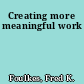 Creating more meaningful work