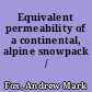 Equivalent permeability of a continental, alpine snowpack /