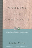 Working with contracts : what law school doesn't teach you /
