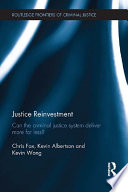 Justice reinvestment : can the criminal justice system deliver more for less? /