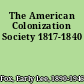 The American Colonization Society 1817-1840