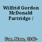 Wilfrid Gordon McDonald Partridge /