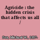 Agricide : the hidden crisis that affects us all /