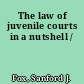 The law of juvenile courts in a nutshell /