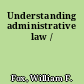 Understanding administrative law /