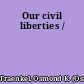 Our civil liberties /