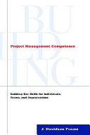 Project management competence : building key skills for individuals, teams, and organizations /