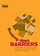 Breaking Down Barriers Certificate in Workplace Basic Skills Training for Adult Basic Education Tutors & Co-Ordinators /
