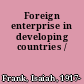Foreign enterprise in developing countries /