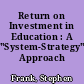 Return on Investment in Education : A "System-Strategy" Approach /