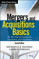Mergers and acquisitions basics the key steps of acquisitions, divestitures, and investments /