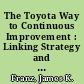 The Toyota Way to Continuous Improvement : Linking Strategy and Operational Excellence to Achieve Superior Performance.