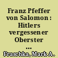 Franz Pfeffer von Salomon : Hitlers vergessener Oberster SA-Führer /