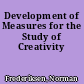 Development of Measures for the Study of Creativity