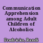Communication Apprehension among Adult Children of Alcoholics