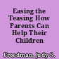 Easing the Teasing How Parents Can Help Their Children /