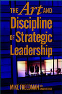 The art and discipline of strategic leadership /