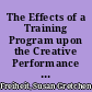 The Effects of a Training Program upon the Creative Performance of Fourth Grade Children Report from the Project on Task and Training Variables in Human Problem Solving and Creative Thinking /