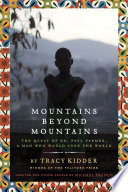 Mountains beyond mountains : the quest of Dr. Paul Farmer, a man who would cure the world /