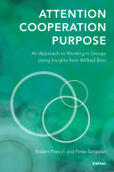 Attention, Cooperation, Purpose : an Approach to Groups Using Insights from the Work of Bion.