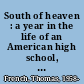 South of heaven : a year in the life of an American high school, at the end of the twentieth century /