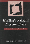 Schelling's dialogical Freedom essay : provocative philosophy then and now /