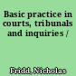Basic practice in courts, tribunals and inquiries /