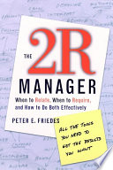 The 2R manager when to relate, when to require, and how to do both effectively /