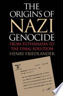 The origins of Nazi genocide : from euthanasia to the final solution /