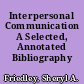 Interpersonal Communication A Selected, Annotated Bibliography /