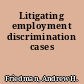 Litigating employment discrimination cases