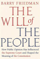 The will of the people : how public opinion has influenced the Supreme Court and shaped the meaning of the Constitution /