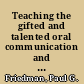 Teaching the gifted and talented oral communication and leadership /